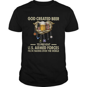 God Craatid Beer To Prevent Us Armed T-shirt